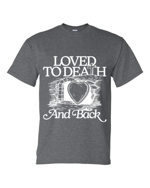 Loved to Death and Back (white)